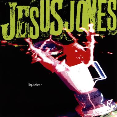 Jesus Jones -  Liquidizer